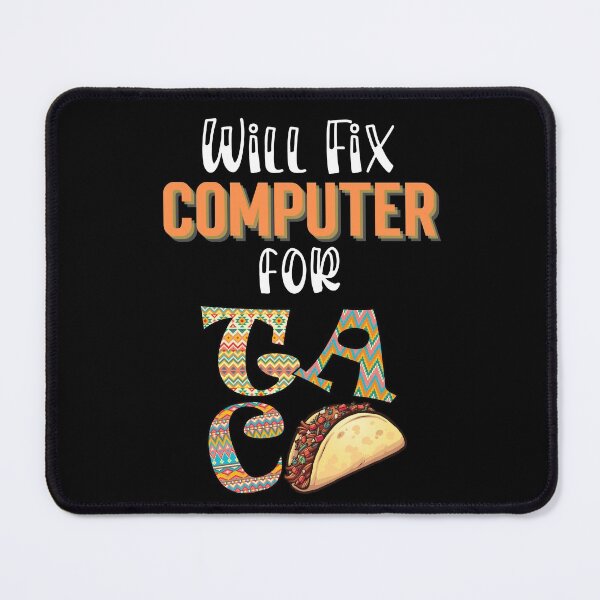 Item preview, Will fix computer for tacos, Taco Tuesday, I love Tacos designed and sold by 732Studio.