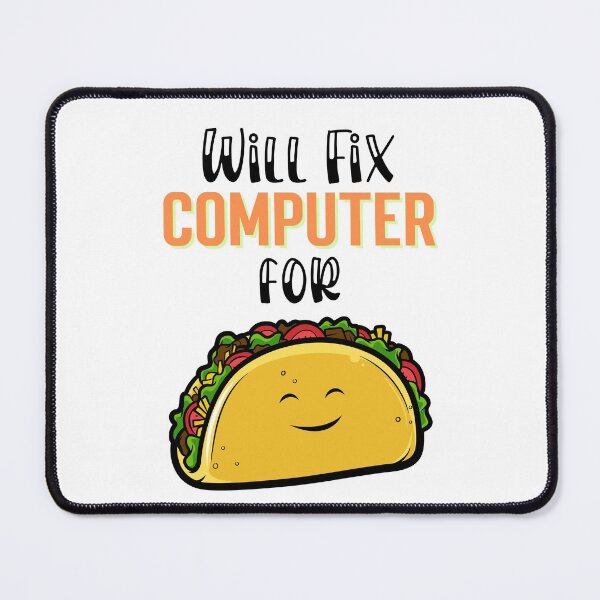 Item preview, Will fix computer for tacos, Taco Tuesday, I love Tacos designed and sold by 732Studio.