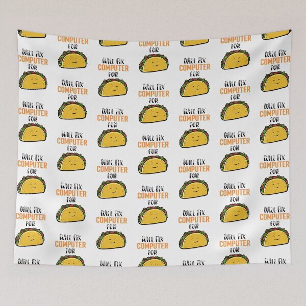 Item preview, Will fix computer for tacos, Taco Tuesday, I love Tacos designed and sold by 732Studio.
