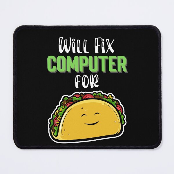 Item preview, Will fix computer for tacos, Taco Tuesday, I love Tacos designed and sold by 732Studio.