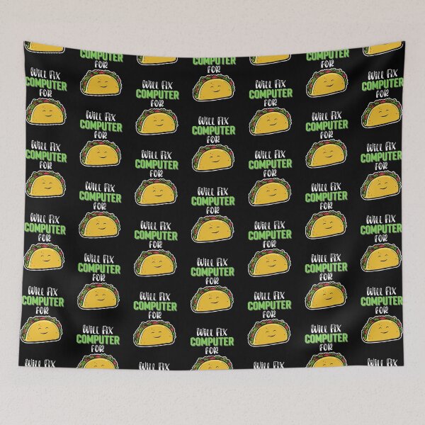 Item preview, Will fix computer for tacos, Taco Tuesday, I love Tacos designed and sold by 732Studio.