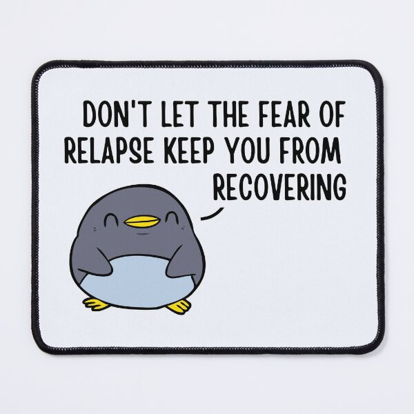 Item preview, Don't Let The Fear of Relapse Keep You From Recovering designed and sold by ThoughtJumble.