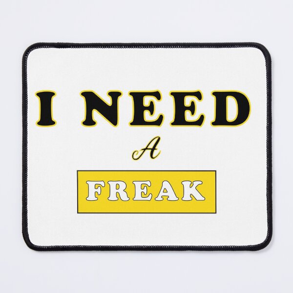 Item preview, I NEED FREAK designed and sold by RjHamza.