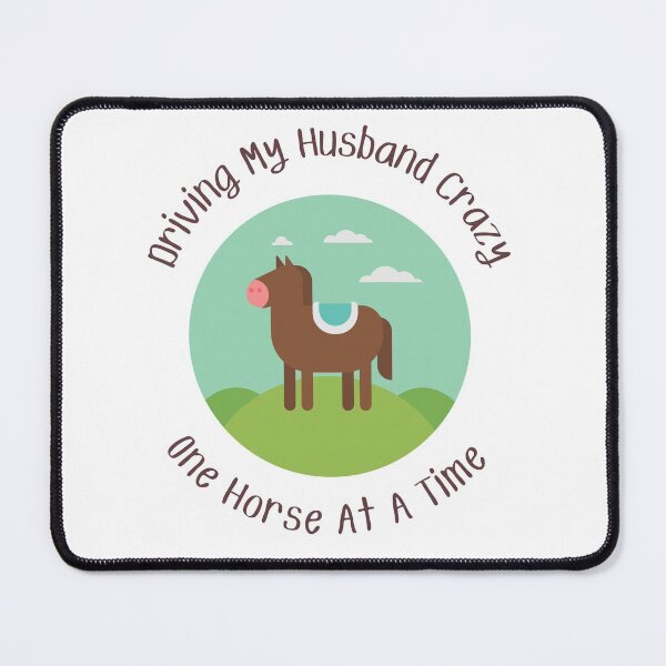 Item preview, Driving My Husband Crazy One Horse At A Time designed and sold by MamaSweetea.