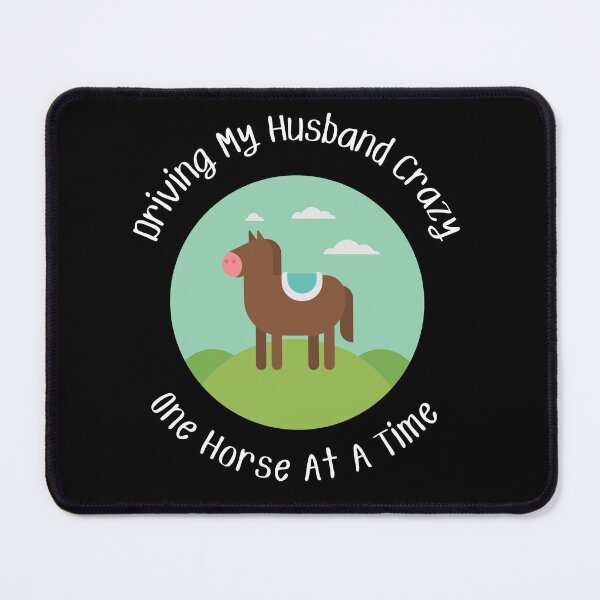 Item preview, Driving My Husband Crazy One Horse At A Time designed and sold by MamaSweetea.