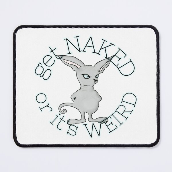 Item preview, Get Naked or Its Weird on white designed and sold by ViewerEqualsPhoton.