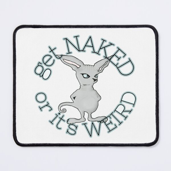 Item preview, Get Naked or Its Weird on white designed and sold by ViewerEqualsPhoton.
