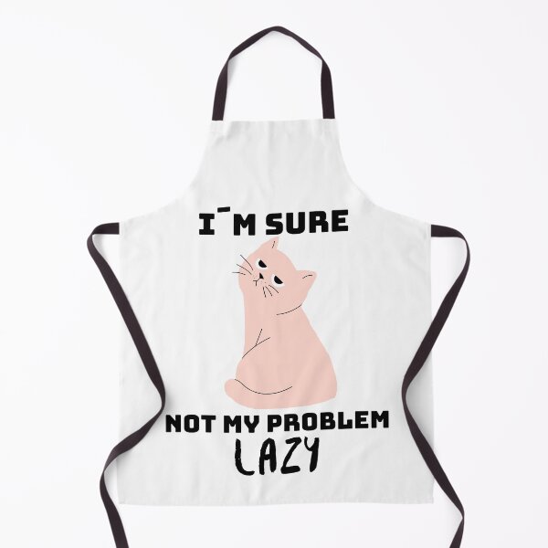 Item preview, Not my problem lazy - the cat makes it clear how lazy it is designed and sold by emm-j.
