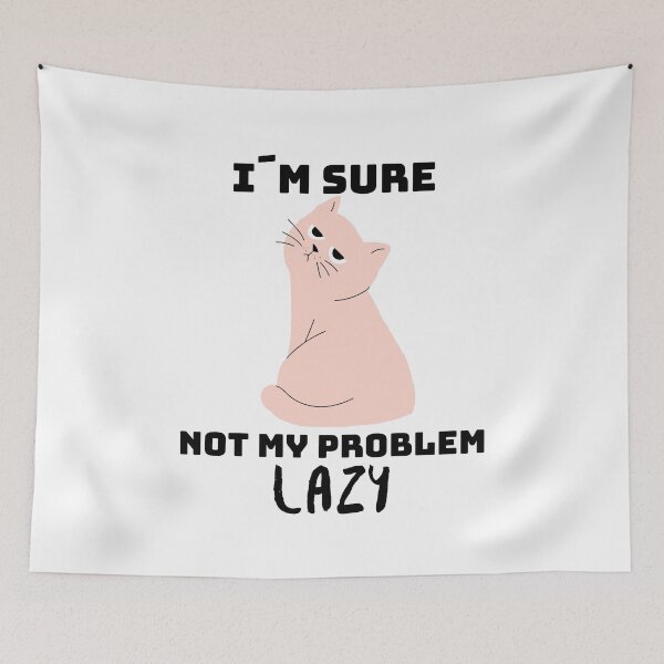 Item preview, Not my problem lazy - the cat makes it clear how lazy it is designed and sold by emm-j.