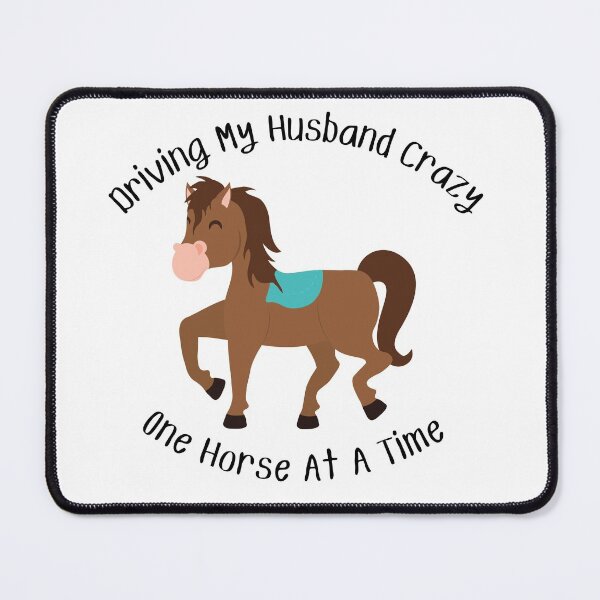 Item preview, Driving My Husband Crazy One Horse At A Time designed and sold by MamaSweetea.