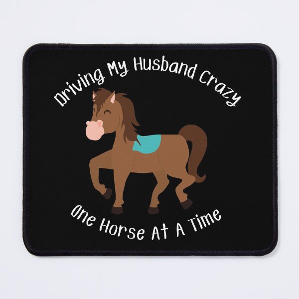 Item preview, Driving My Husband Crazy One Horse At A Time designed and sold by MamaSweetea.