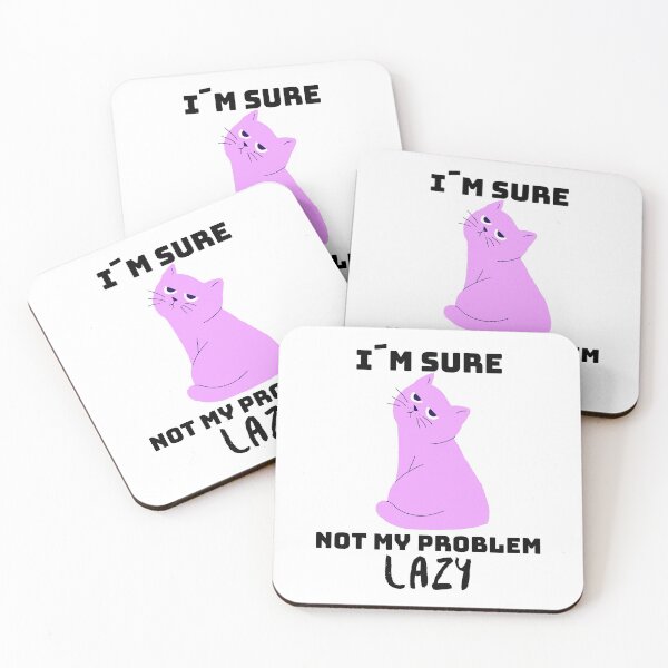 Item preview, Not my problem lazy - the cat makes it clear how lazy it is designed and sold by emm-j.