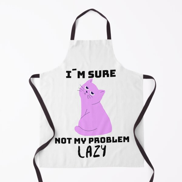 Item preview, Not my problem lazy - the cat makes it clear how lazy it is designed and sold by emm-j.