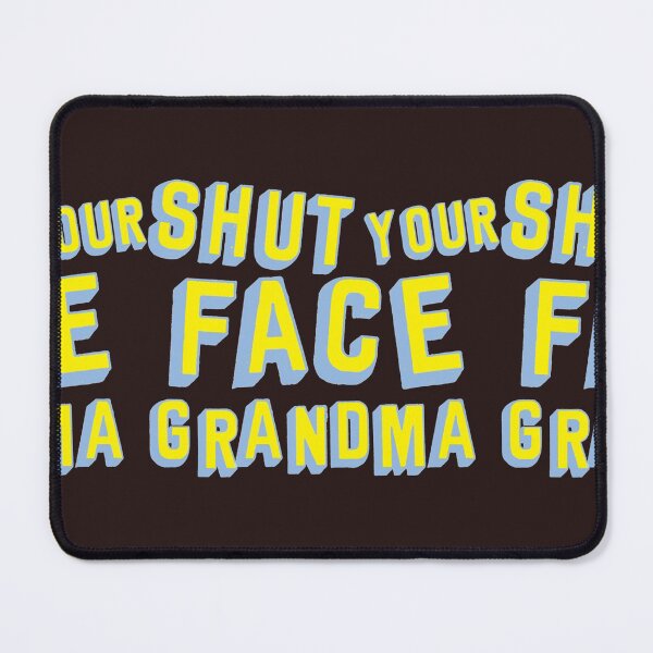 Item preview, Shut Your Face Grandma designed and sold by LandoPiers.
