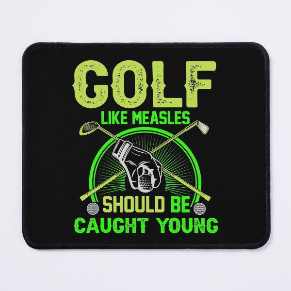 Item preview, Golf is like measles, you have to catch it young designed and sold by Astralia.