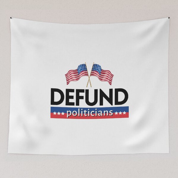 Item preview, Funny Political Quote, Defund Politicians designed and sold by novihasan.