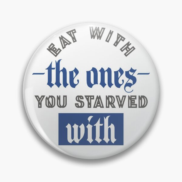 Item preview, Eat With The Ones You Starved With  designed and sold by AvyHernandez.