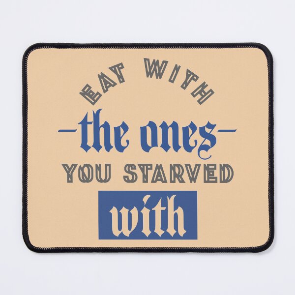 Item preview, Eat With The Ones You Starved With designed and sold by AvyHernandez.