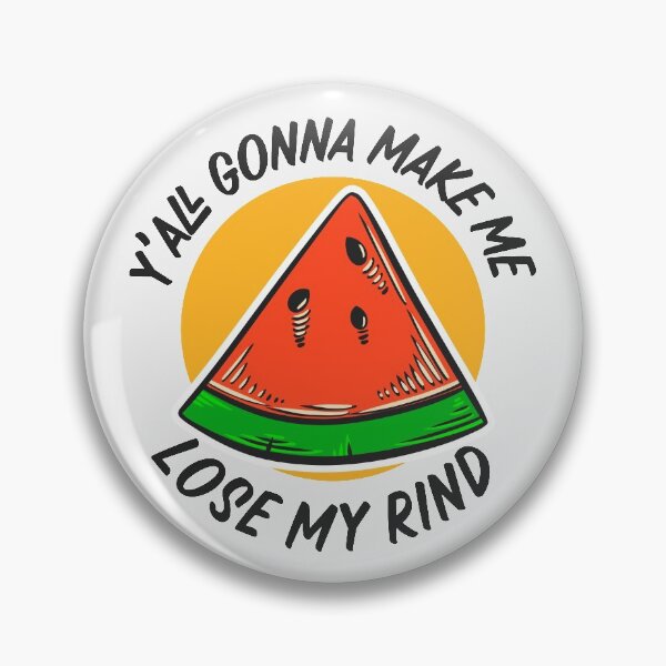 Item preview, Y'all Gonna Make Me Lose My Rind // Funny Watermelon designed and sold by SLAG-Creative.