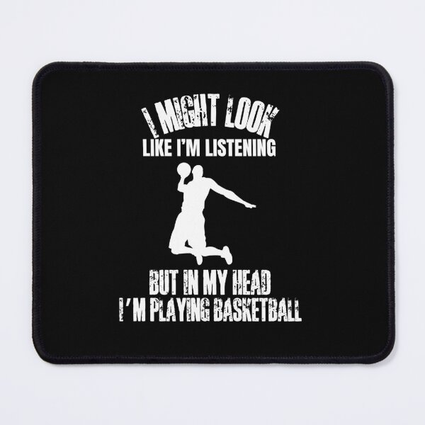 Item preview, I might look like I’m listening but in my head I’m playing basketball designed and sold by HROC.