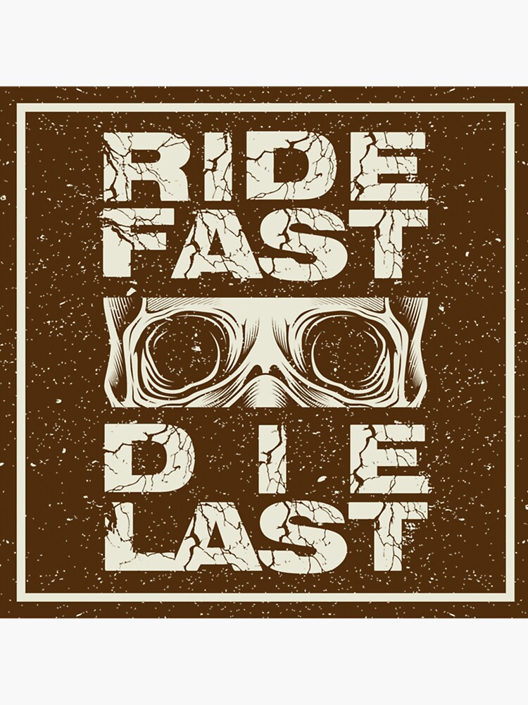 "Ride fast, die last design Classic" Sticker for Sale by