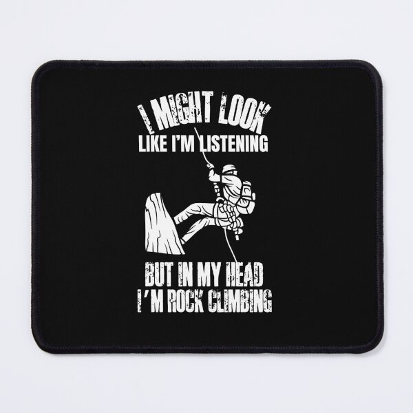 Item preview, might look like I’m listening but in my head I’m rock climbing designed and sold by HROC.