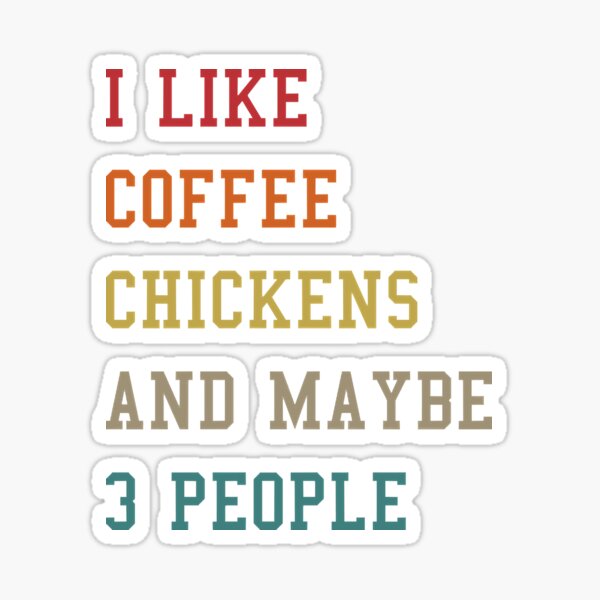 Gracioso Me gusta el café Mis pollos y tal vez 3 Up Pegatina