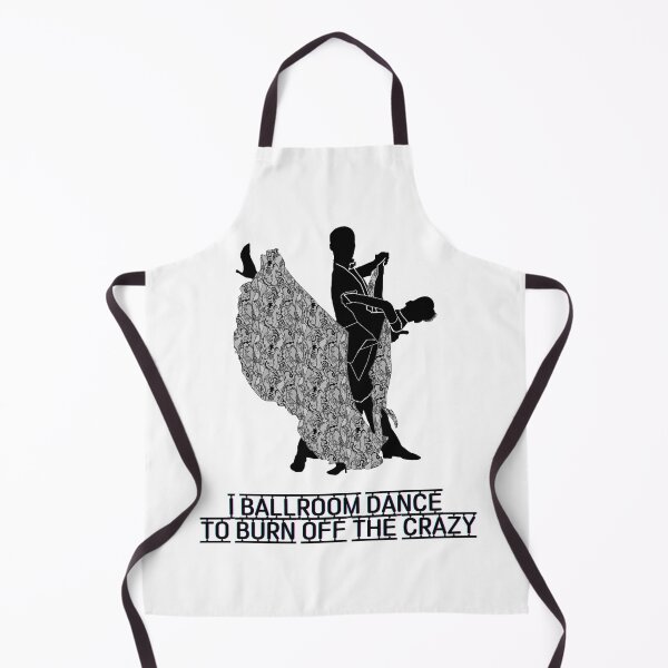 Item preview, I BALLROOM DANCE TO BURN OFF THE CRAZY designed and sold by LaBelleMaison.