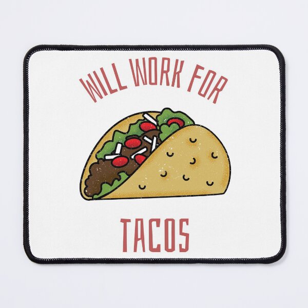Item preview, Will Work For Tacos designed and sold by LoboAttire.