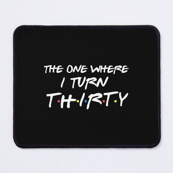 Item preview, The One Where I Turn Thirty Funny 30th Birthday Shirt Sweatshirt designed and sold by tamezleida.