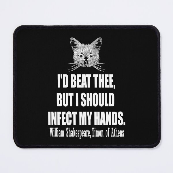 Item preview, Id beat thee, but i should infect my hands. William Shakespeare, Timon of Athens designed and sold by HermitAlley.