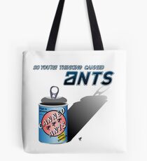 So You're Thinking Canned Ants? Tote Bag