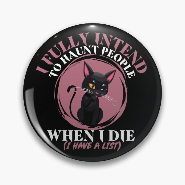 Item preview, I fully intend to haunt people when I die, I have a list- funny cat. designed and sold by HROC.