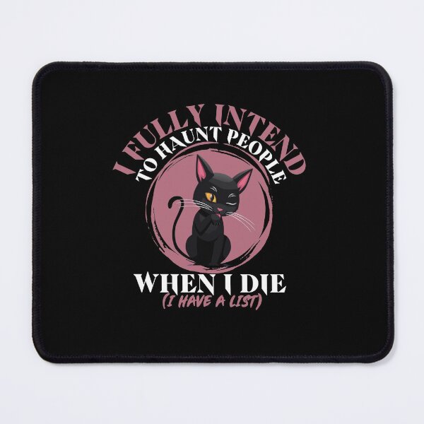 Item preview, I fully intend to haunt people when I die, I have a list- funny cat. designed and sold by HROC.