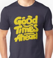 Good Times Ahead - Fun Custom Type Design Slim Fit T-Shirt