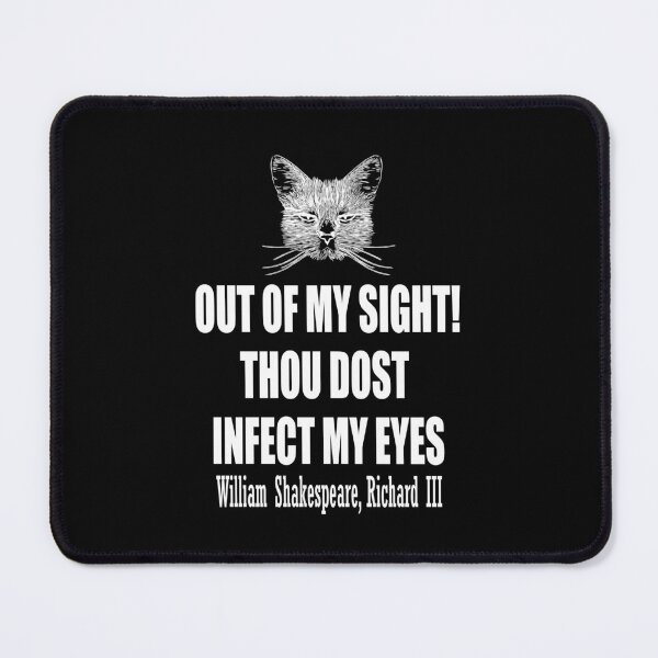 Item preview, Out of my sight! Thou dost infect my eye. William Shakespeare, Richard III designed and sold by HermitAlley.