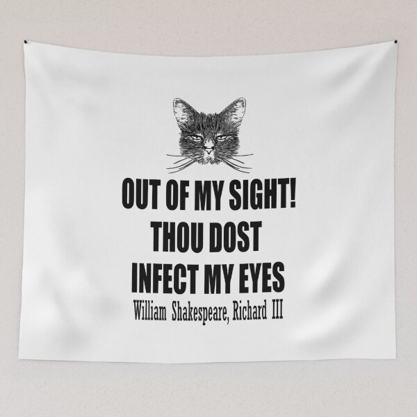 Item preview, Out of my sight! Thou dost infect my eye. William Shakespeare, Richard III designed and sold by HermitAlley.