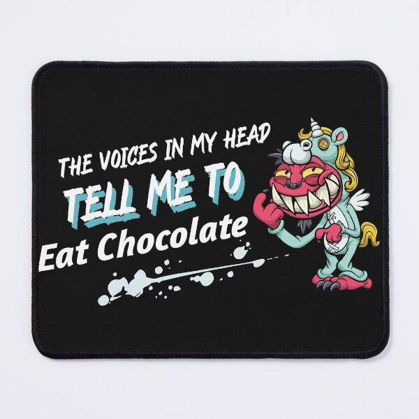 Item preview, The Voices In My Head Tell Me To Eat Chocolate designed and sold by Casualcabana.