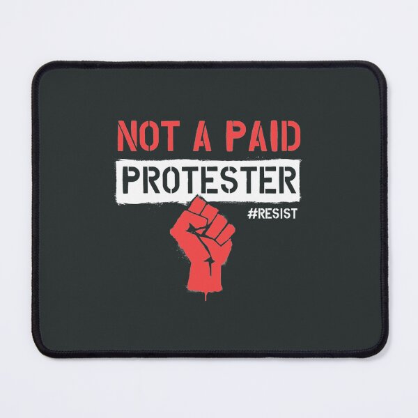 Item preview, Not A Paid Protester  RESIST  Political Protest designed and sold by GianluigiBuffon.