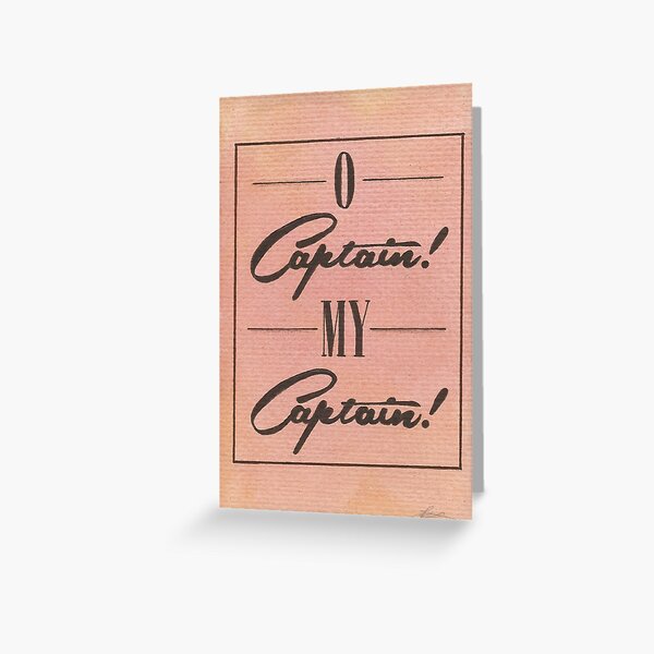 O Captain! My Captain! Greeting Card