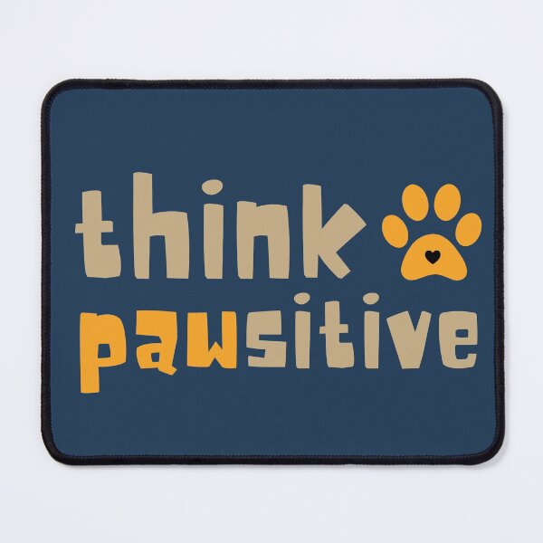 Item preview, Think Pawsitive, Pet Lover Special designed and sold by LostTraveller.