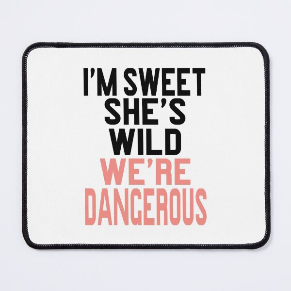 Item preview, Im Sweet Shes Wild Were Dangerous 2 of 2 designed and sold by GianluigiBuffon.