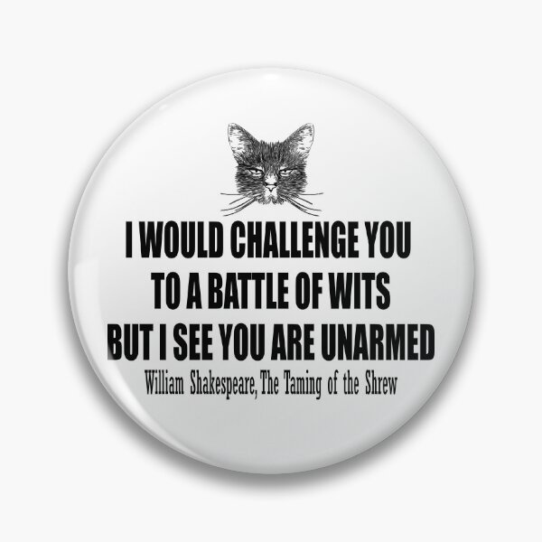 Item preview, I would challenge you to a battle of wits but i see you are unarmed. William Shakespeare, The Taming of the Shrew. designed and sold by HermitAlley.