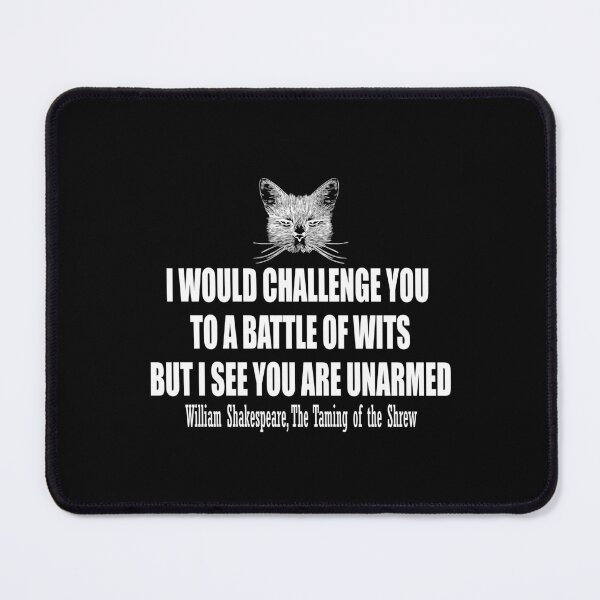 Item preview, I would challenge you to a battle of wits but i see you are unarmed. William Shakespeare, The Taming of the Shrew. designed and sold by HermitAlley.