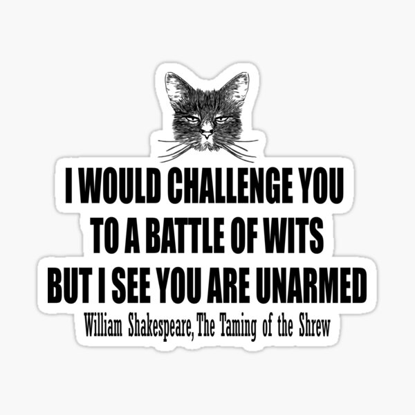 I Would Challenge You To A Battle Of Wits But I See You Are Unarmed Funny Sayings Sarcastic Saying Novelty Gift Mens Women Funnny Crazy Funny Humor T Shirts By Alltshirttimes