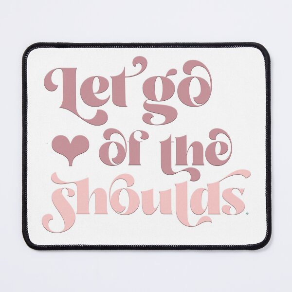 Item preview, Let go of the shoulds designed and sold by squishyrainbow.