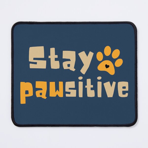 Item preview, Stay Pawsitive, Pet Lover Special designed and sold by LostTraveller.