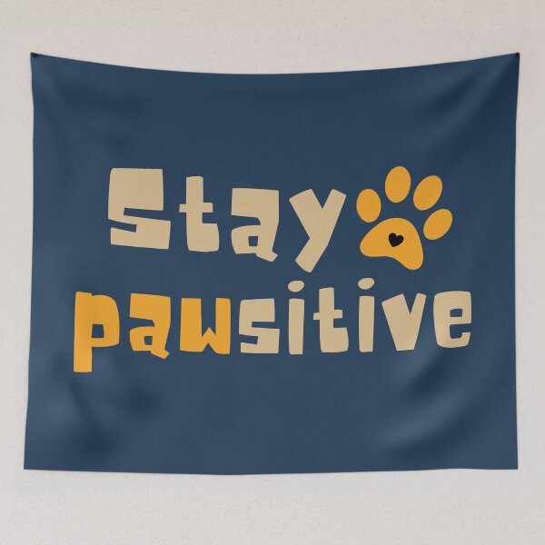 Item preview, Stay Pawsitive, Pet Lover Special designed and sold by LostTraveller.