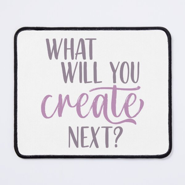 Item preview, What will you create next?  designed and sold by squishyrainbow.