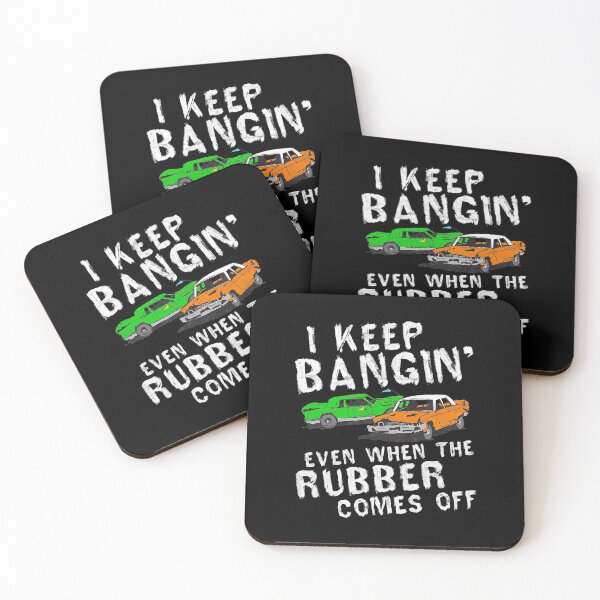 Item preview, I Keep Bangin Rubber Comes Off Demolition Derby Demo Driver designed and sold by aiyaarma.